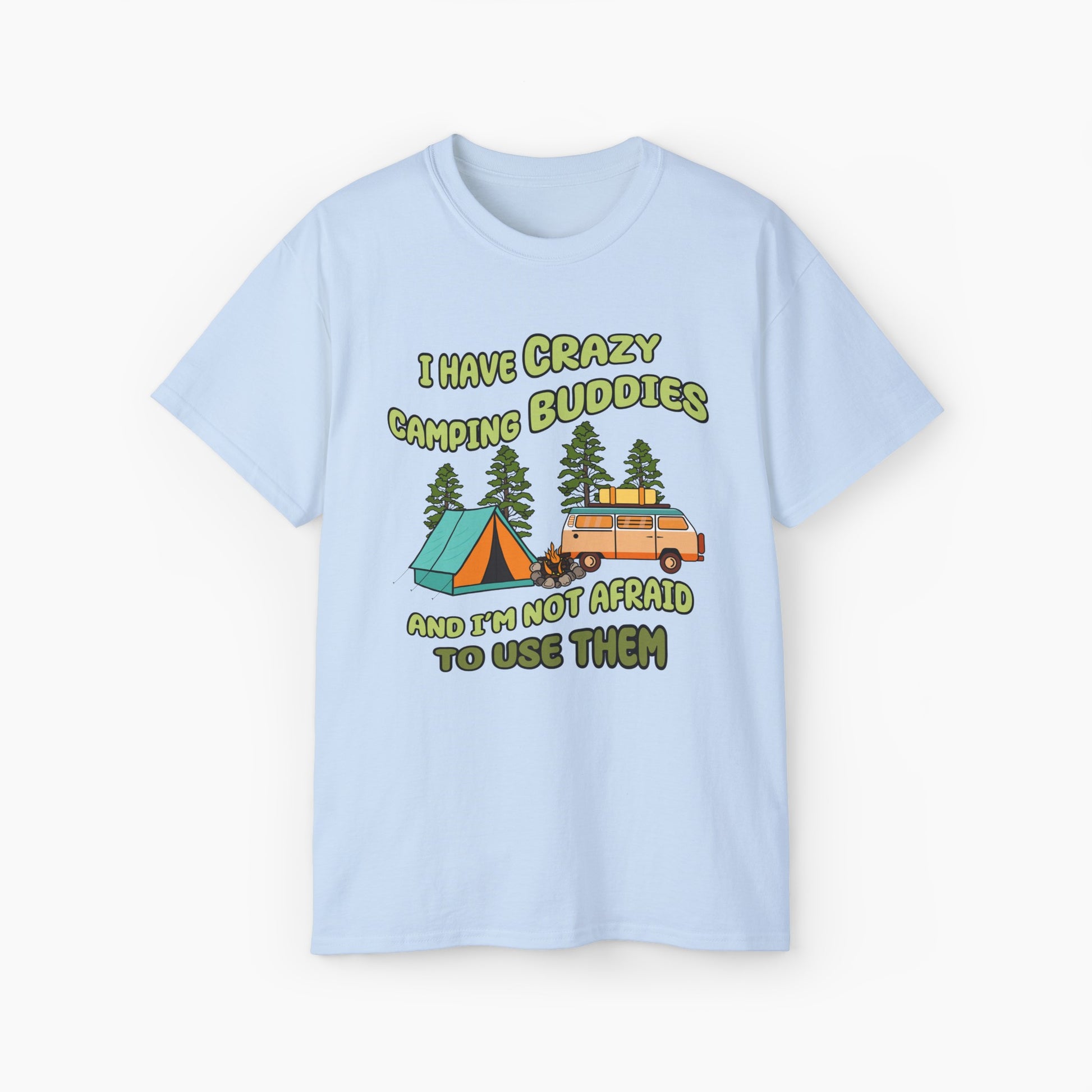 Light blue t-shirt with the text 'I have crazy camping buddies and I am not afraid to use them,' featuring a camping van, campfire, trees, and a tent."