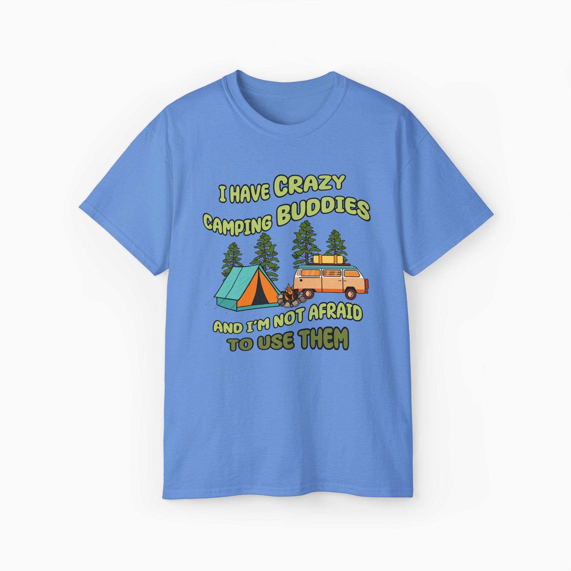 Blue t-shirt with the text 'I have crazy camping buddies and I am not afraid to use them,' featuring a camping van, campfire, trees, and a tent."