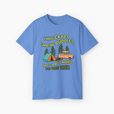 Blue t-shirt with the text 'I have crazy camping buddies and I am not afraid to use them,' featuring a camping van, campfire, trees, and a tent.