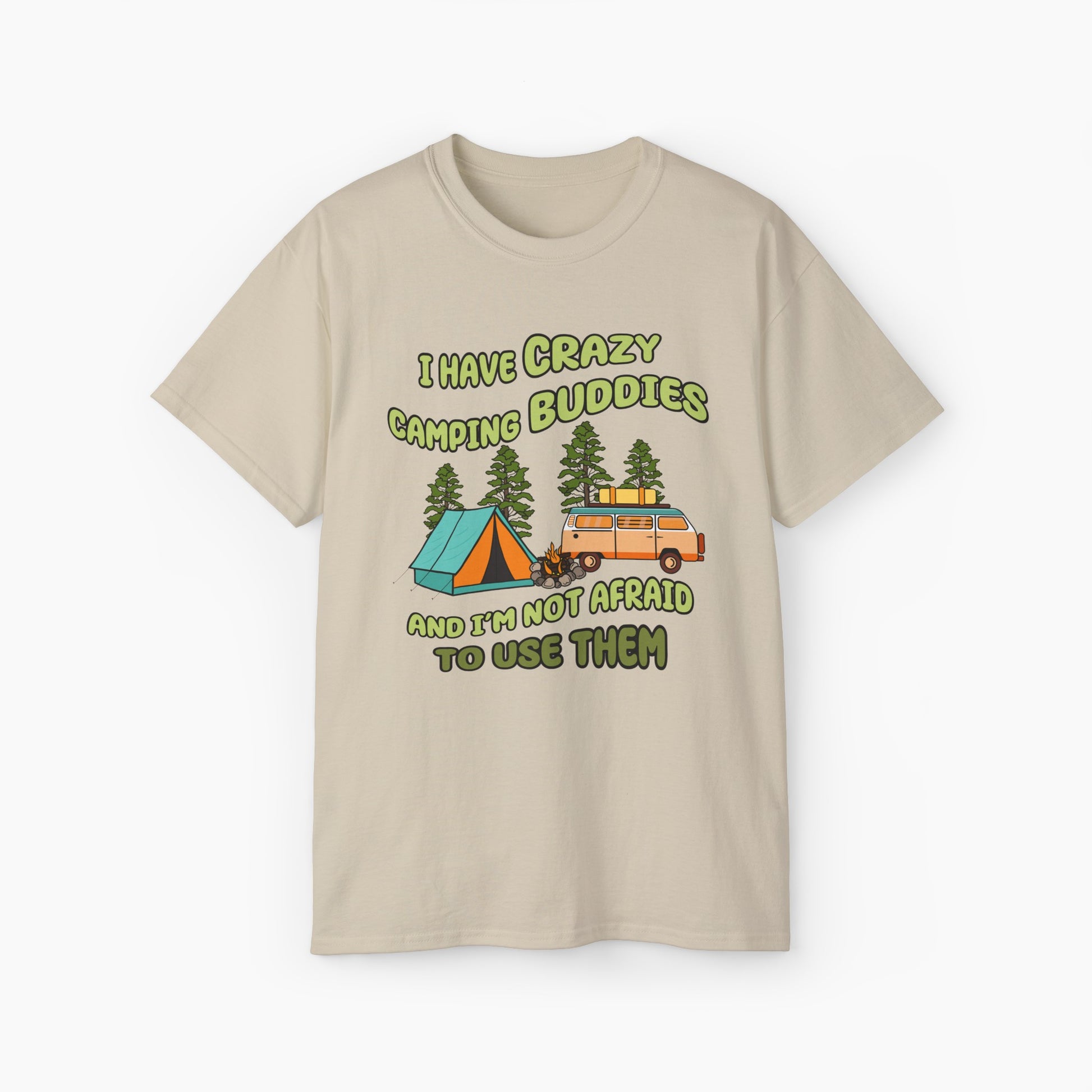 Sand color t-shirt with the text 'I have crazy camping buddies and I am not afraid to use them,' featuring a camping van, campfire, trees, and a tent."