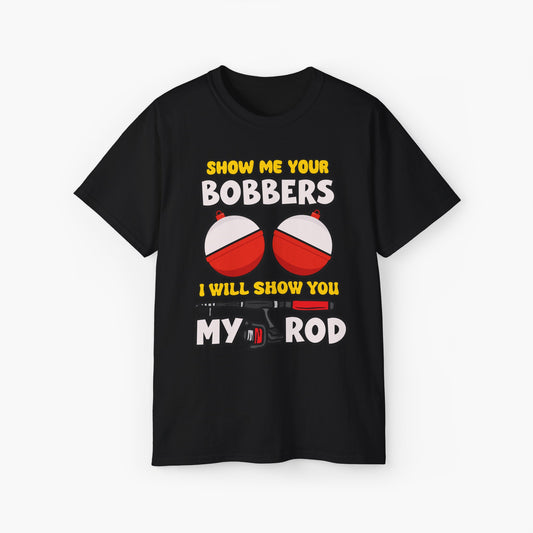 "Show Me Your Bobbers, I'll Show You My Rod" Unisex Tee – Fishing Fun