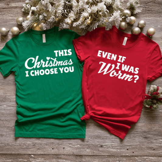 Funny Christmas Couple T-Shirts – I Choose You, Even as a Worm