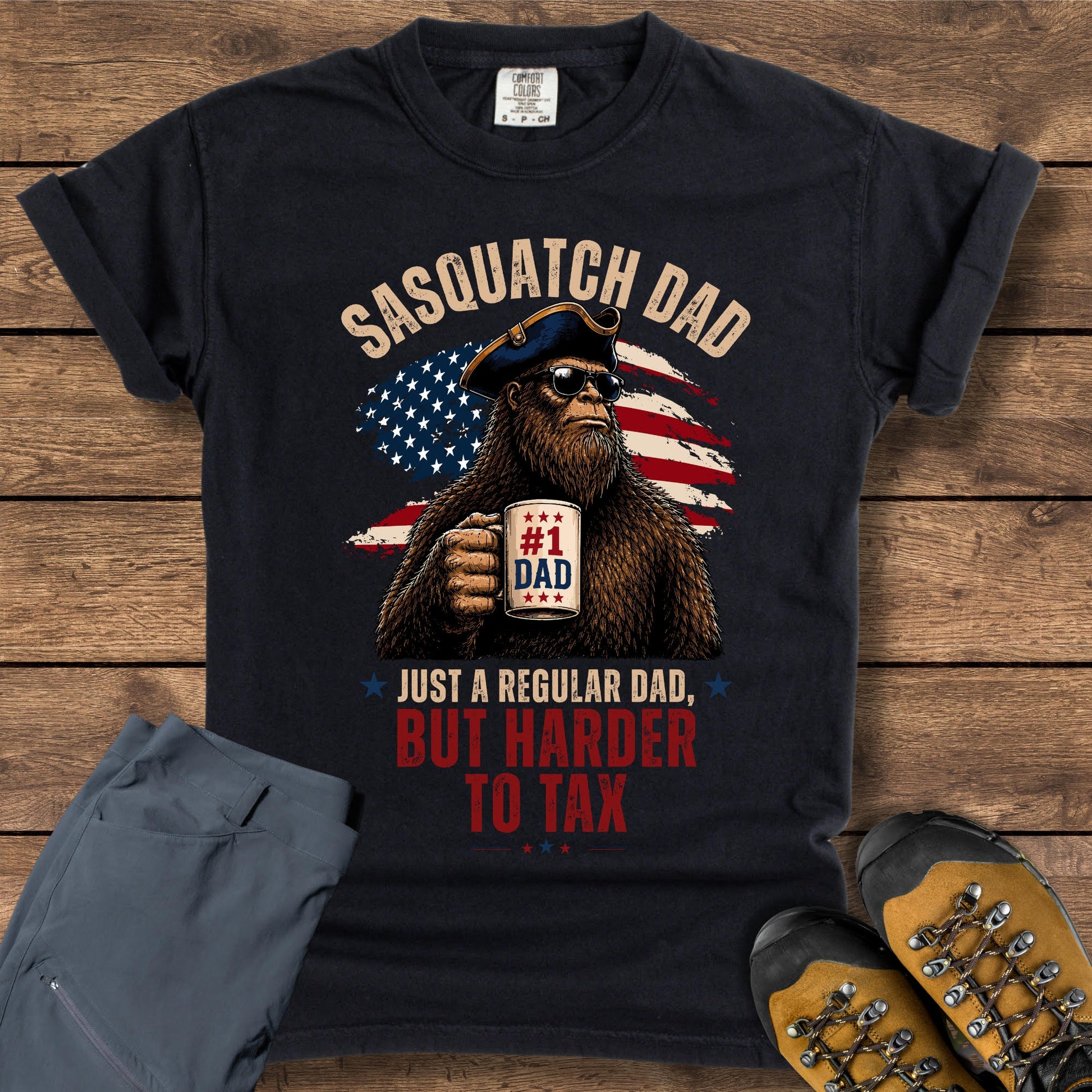 Sasquatch Dad T-Shirt — “Just a Regular Dad, But Harder to Tax” Patriotic Bigfoot Tee